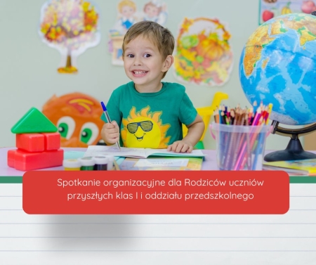 Zaproszenie na spotkanie organizacyjne dla Rodziców uczniów przyszłych klas I. i oddziału 